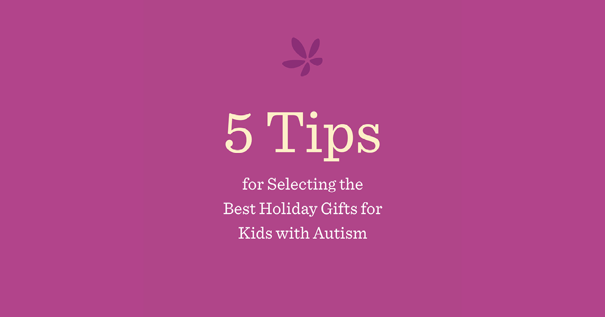 Five Tips for Selecting the Best Holiday Gifts for Kids with Autism
